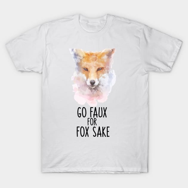 Go Faux For Fox Sake T-Shirt by susannefloe